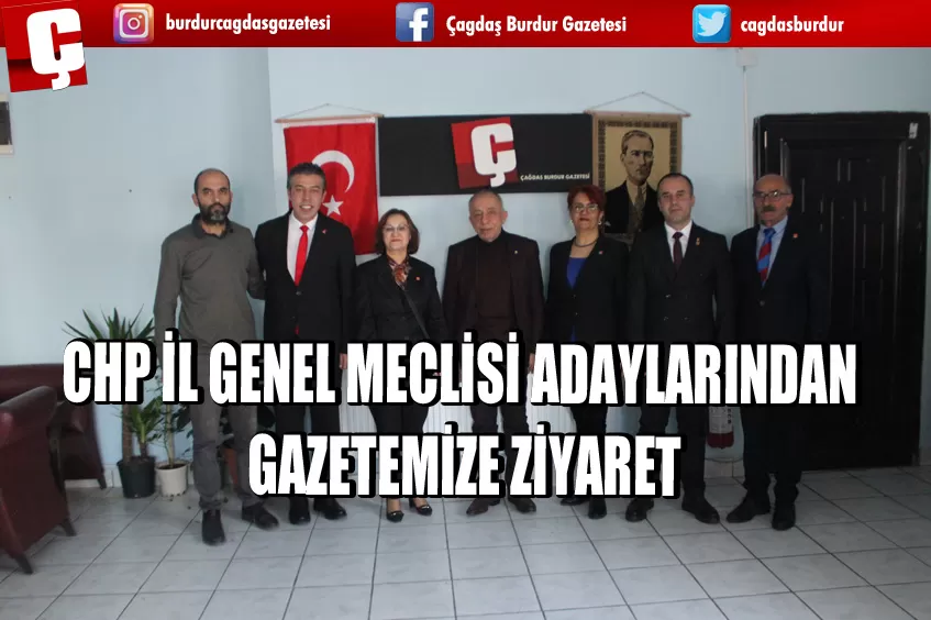 CHP İL GENEL MECLİSİ ADAYLARINDAN GAZETEMİZE ZİYARET