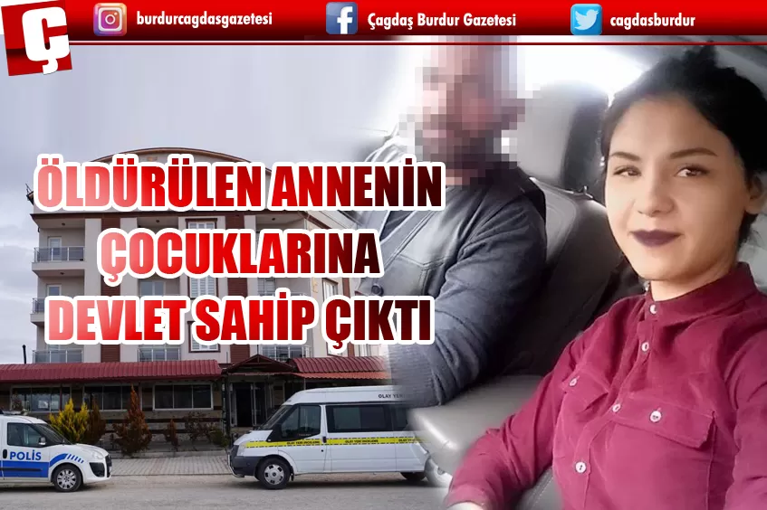 ÖLDÜRÜLEN ANNENİN ÇOCUKLARINA DEVLET SAHİP ÇIKTI 