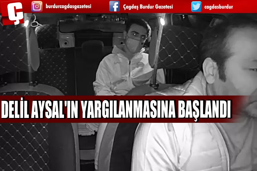 TAKSİCİYİ KATLEDEN AYSAL'IN YANITLARI HAKİMİ ÇİLEDEN ÇIKARDI