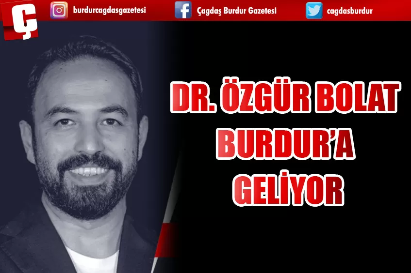 DR. ÖZGÜR BOLAT BURDUR’A GELİYOR