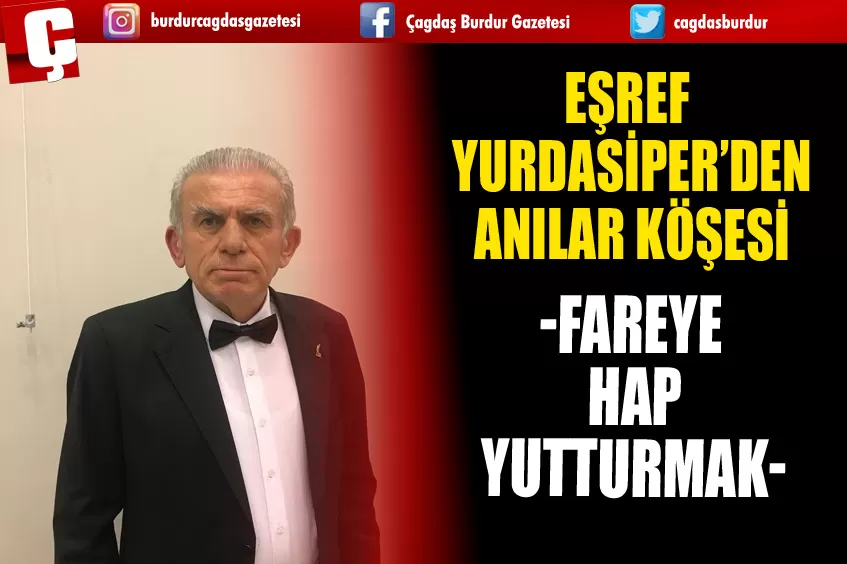EŞREF YURDASİPER/ FAREYE HAP YUTTURMAK