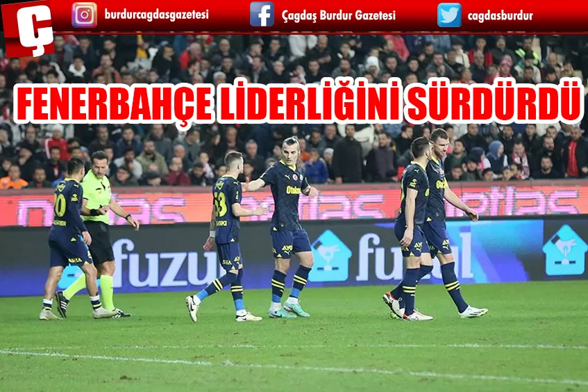 FENERBAHÇE LİDERLİĞİNİ SÜRDÜRDÜ