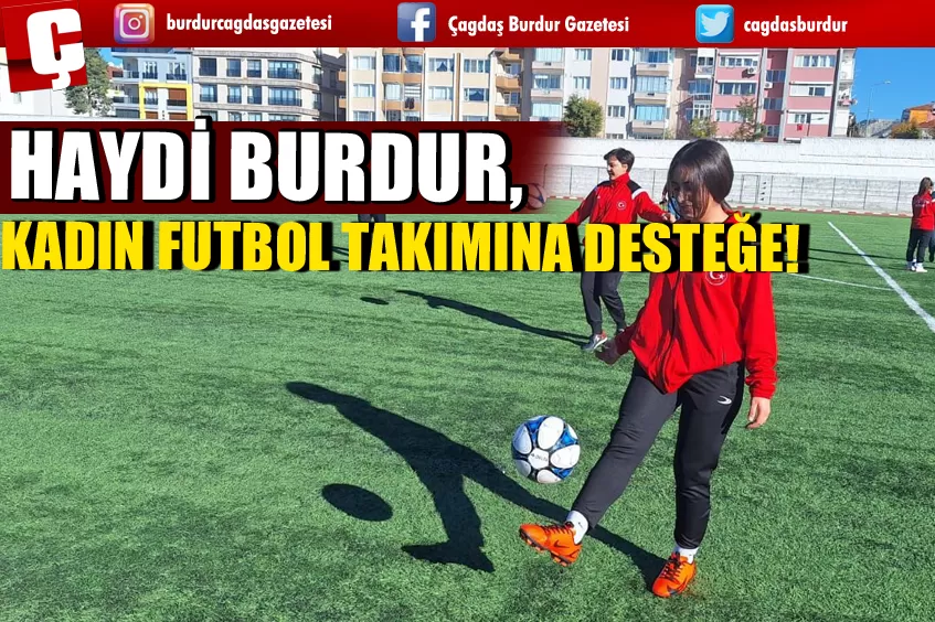 HAYDİ BURDUR, KADIN FUTBOL TAKIMINA DESTEĞE!