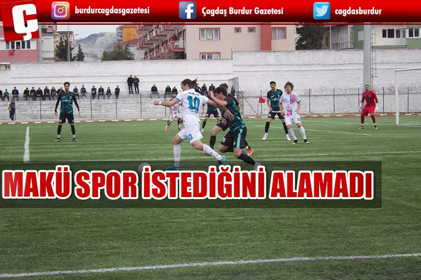 MÜSABAKA SONA ERDİ MAKÜ SPOR İSTEDİĞİNİ ALAMADI