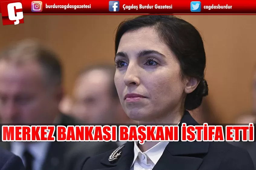 TÜRKİYE CUMHURİYET MERKEZ BANKASI BAŞKANI İSTİFA ETTİ