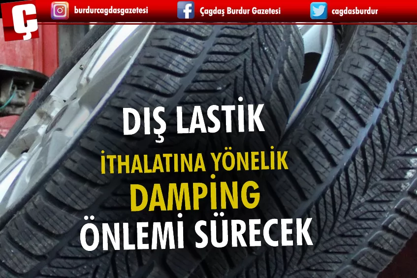 ÇİN MENŞELİ DIŞ LASTİK İTHALATINA YÖNELİK DAMPİNG ÖNLEMİ SÜRECEK