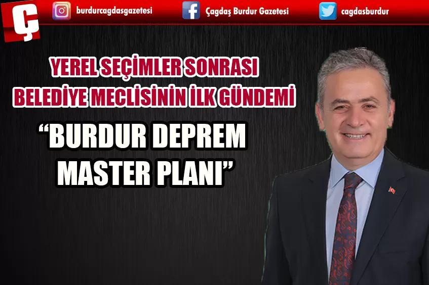 31 MART YEREL SEÇİMLER SONRASI BELEDİYE MECLİSİNİN İLK GÜNDEMİ “BURDUR DEPREM MASTER PLANI” OLACAK