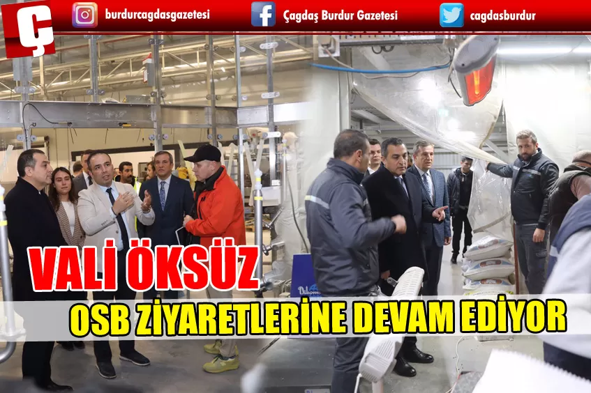 VALİ ÖKSÜZ, OSB ZİYARETLERİNE DEVAM EDİYOR