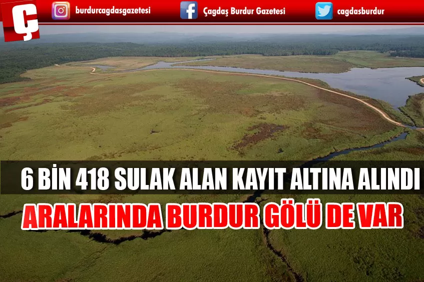 6 BİN 418 SULAK ALAN KAYIT ALTINA ALINDI