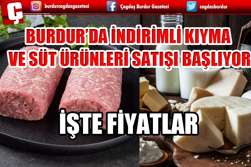 BURDUR'DA İNDİRİMLİ KIYMA VE SÜT ÜRÜNLERİ SATIŞI BAŞLIYOR! İŞTE FİYATLAR