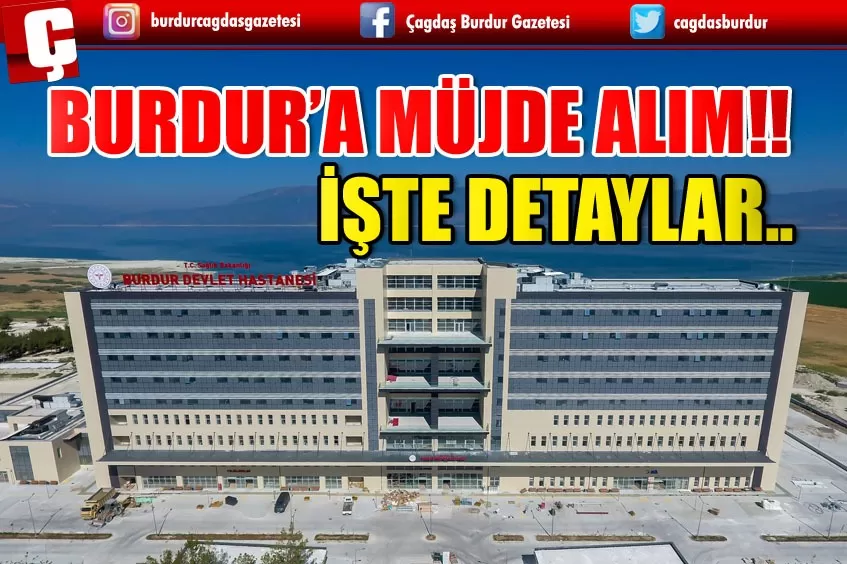 BURDUR'A MÜJDE ALIM! SAĞLIK BAKANLIĞI BÜNYESİNDE 65 KİŞİ İSTİHDAM EDİLECEK