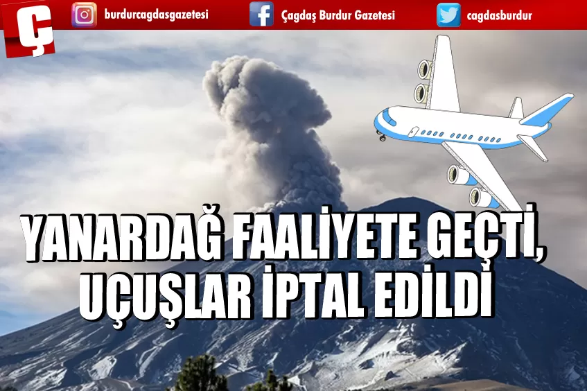 YANARDAĞ FAALİYETE GEÇTİ, UÇUŞLAR İPTAL EDİLDİ