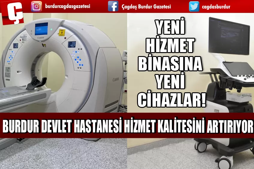 BURDUR DEVLET HASTANESİ'NDE GÖRÜNTÜLEME HİZMETLERİ DAHA HIZLI