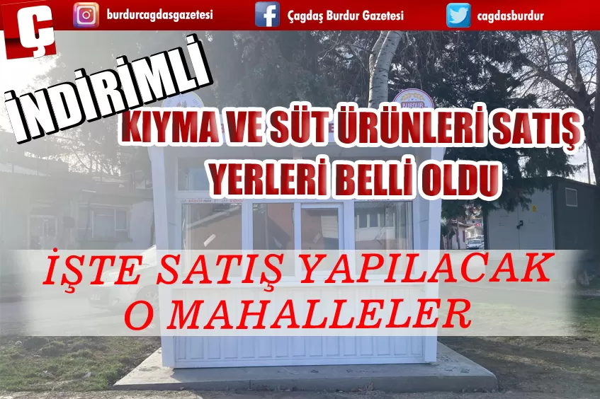 BURDUR BELEDİYESİ TARAFINDAN YÜZDE 20 İNDİRİMLE SATIŞI YAPILACAK OLAN KIYMA VE SÜT ÜRÜNLERİNİN SATIŞ NOKTALARI BELLİ OLDU 