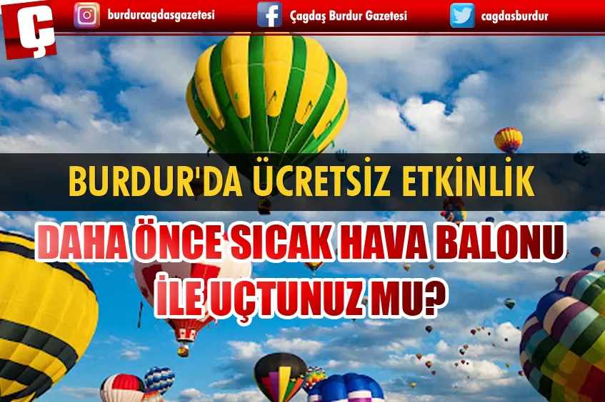 BURDUR'DA ÜCRETSİZ ETKİNLİK: DAHA ÖNCE SICAK HAVA BALONU İLE UÇTUNUZ MU?