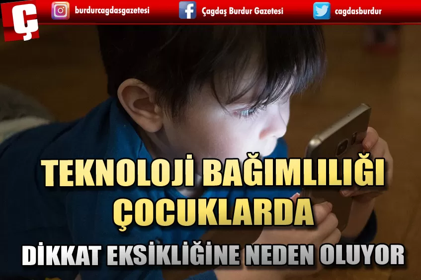 TEKNOLOJİ BAĞIMLILIĞI ÇOCUKLARDA DİKKAT EKSİKLİĞİNE NEDEN OLUYOR