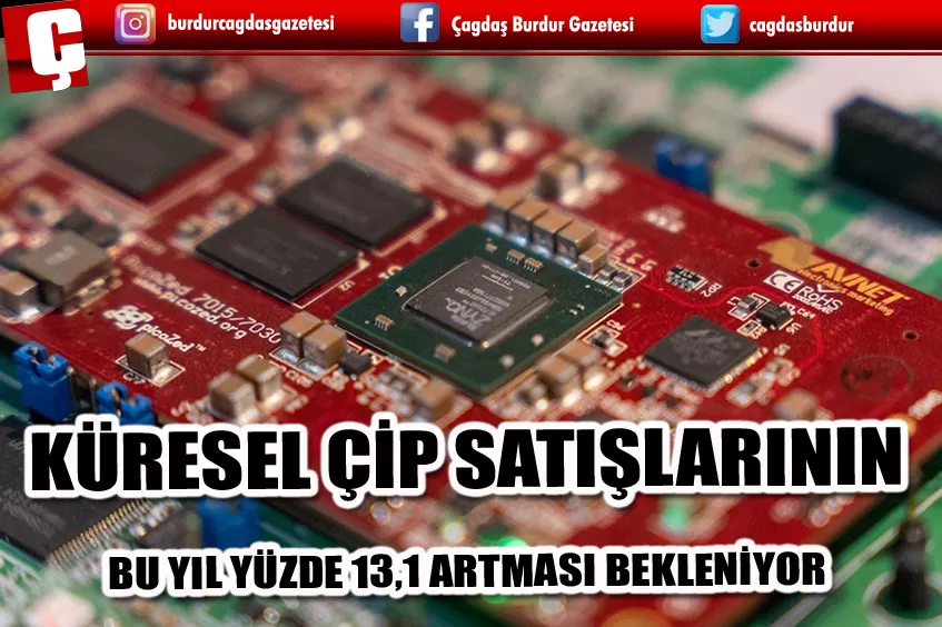 KÜRESEL ÇİP SATIŞLARININ BU YIL YÜZDE 13,1 ARTMASI BEKLENİYOR