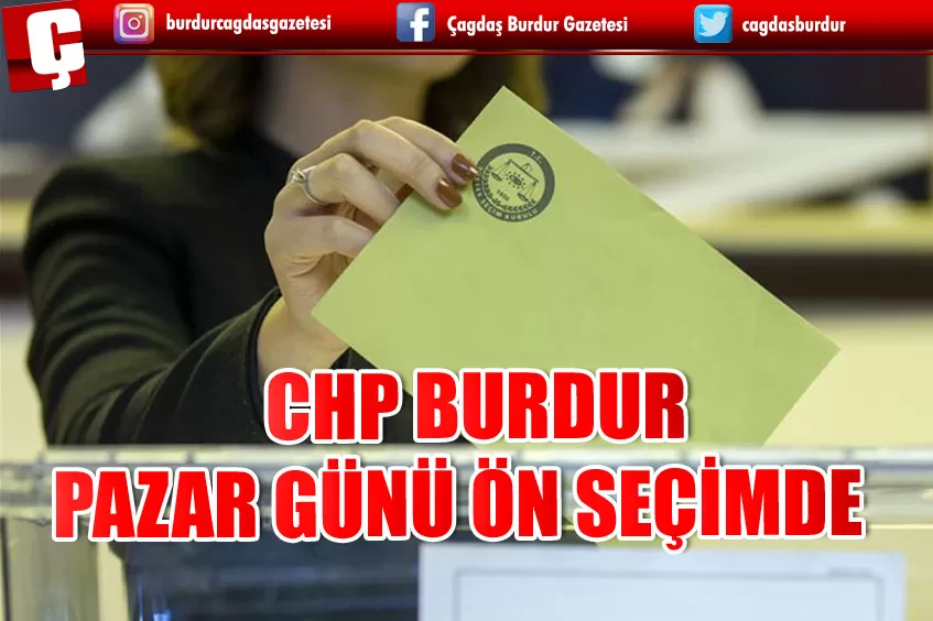 CHP BURDUR ÜYELERİ PAZAR GÜNÜ SANDIK BAŞINA GİDECEK