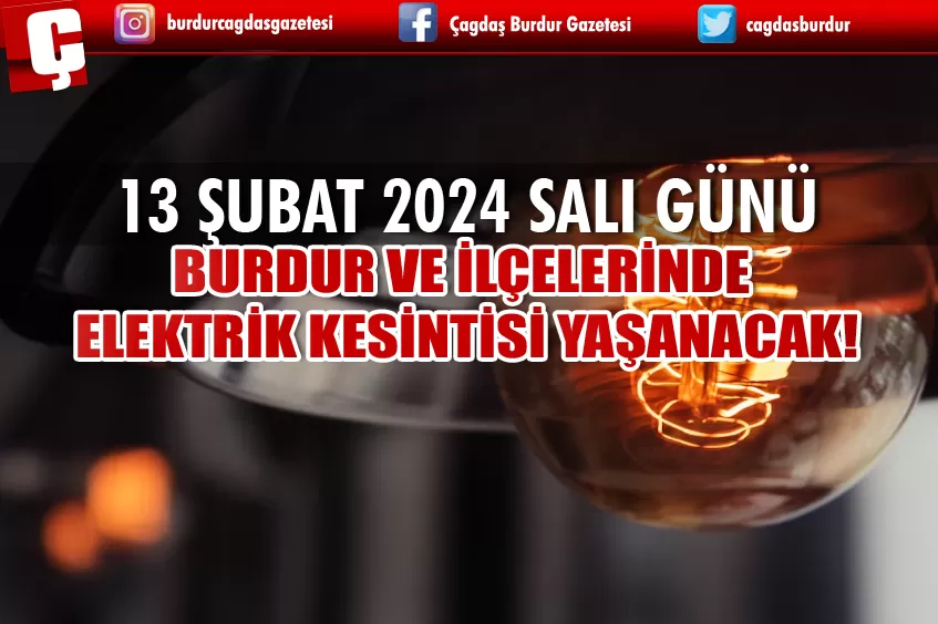 BURDUR'DA 13 ŞUBAT SALI GÜNÜ ELEKTRİK KESİNTİSİ YAŞANACAK!