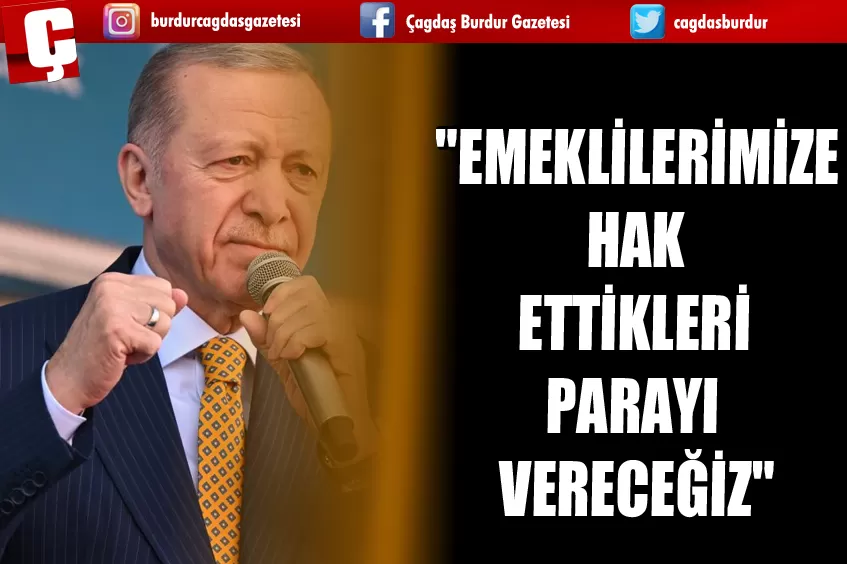 CUMHURBAŞKANI ERDOĞAN'DAN EMEKLİLER İÇİN KRİTİK AÇIKLAMALAR