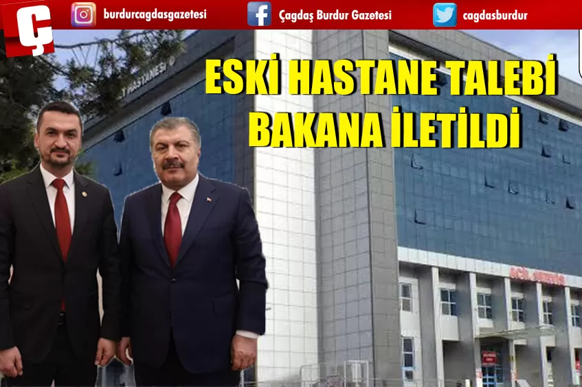 ESKİ HASTANE SAĞLIK KURULUŞU OLSUN TALEBİ BAKAN KOCA'YA İLETİLDİ 