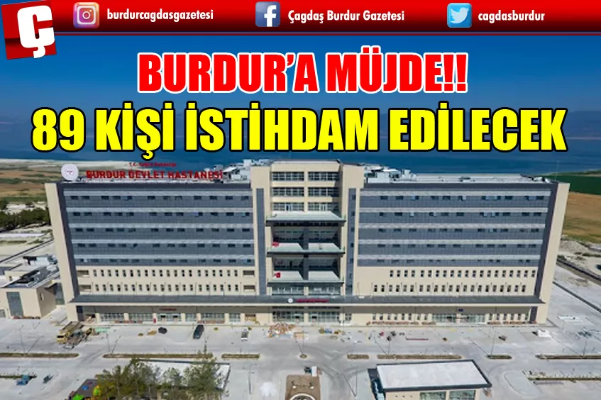 BURDUR’A MÜJDE!! 89 KİŞİ İSTİHDAM EDİLECEK