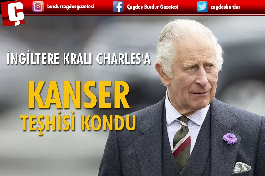 İNGİLTERE KRALI CHARLES'A KANSER TEŞHİSİ KONDU