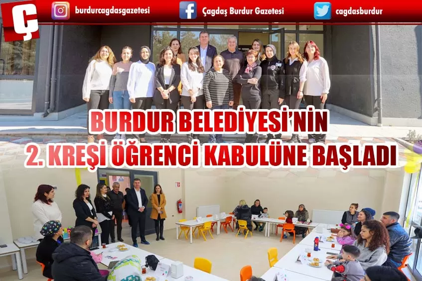 BURDUR BELEDİYESİ’NİN 2. KREŞİ ÖĞRENCİ KABULÜNE BAŞLADI