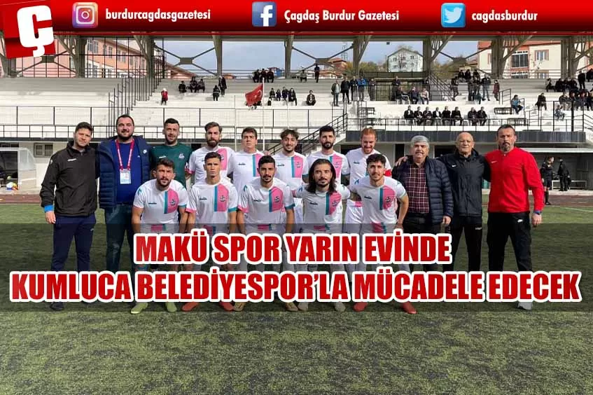 MAKÜ SPOR, YARIN KUMLUCA BELEDİYESPOR'U EVİNDE AĞIRLAYACAK