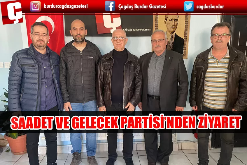 SAADET VE GELECEK PARTİSİ’NDEN ZİYARET