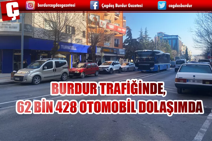 BURDUR TRAFİĞİNDE, 62 BİN 428 OTOMOBİL DOLAŞIMDA