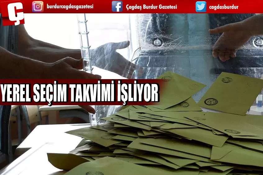 YEREL SEÇİM İÇİN TAKVİM İŞLİYOR