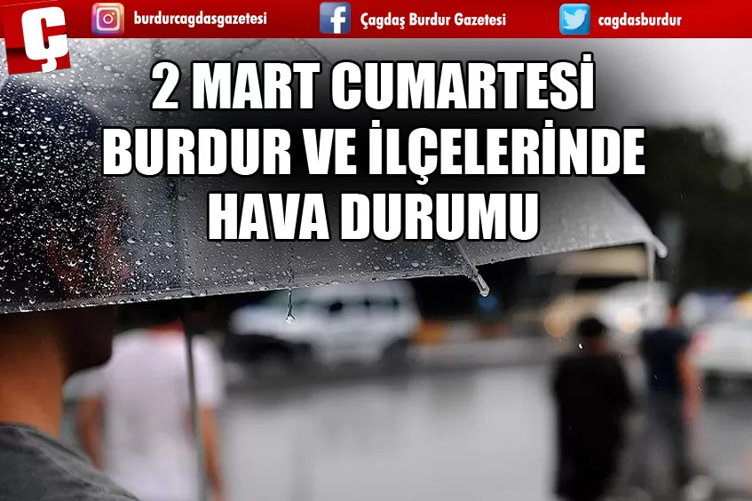 2 MART CUMARTESİ BURDUR VE İLÇELERİNDE HAVA DURUMU