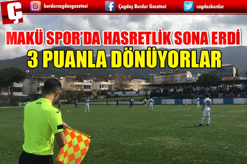 MAKÜ SPOR’DA HASRETLİK SONA ERDİ 3 PUANLA DÖNÜYORLAR