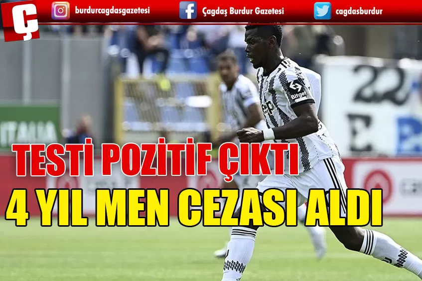 DOPİNG TESTİ POZİTİF ÇIKAN JUVENTUSLU POGBA'YA 4 YIL MEN CEZASI VERİLDİ