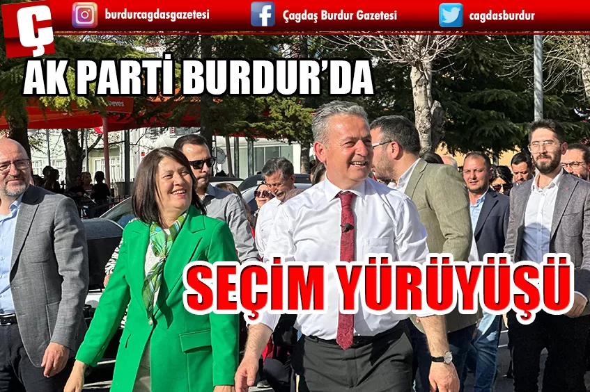 AK PARTİ BURDUR TEŞKİLATINDAN SEÇİM YÜRÜYÜŞÜ