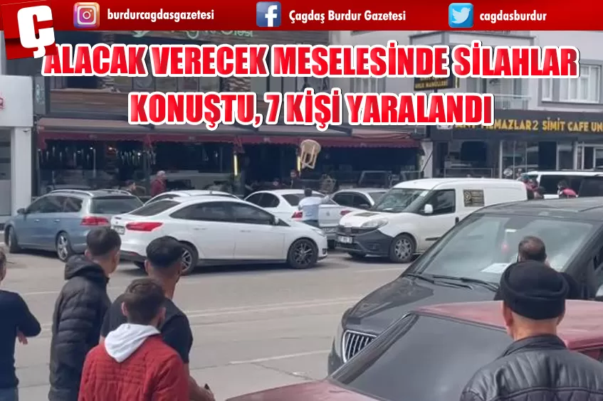 ALACAK VERECEK MESELESİNDE SİLAHLAR KONUŞTU, 7 KİŞİ YARALANDI 