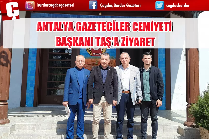 ANTALYA GAZETECİLER CEMİYETİ BAŞKANI TAŞ’A ZİYARET