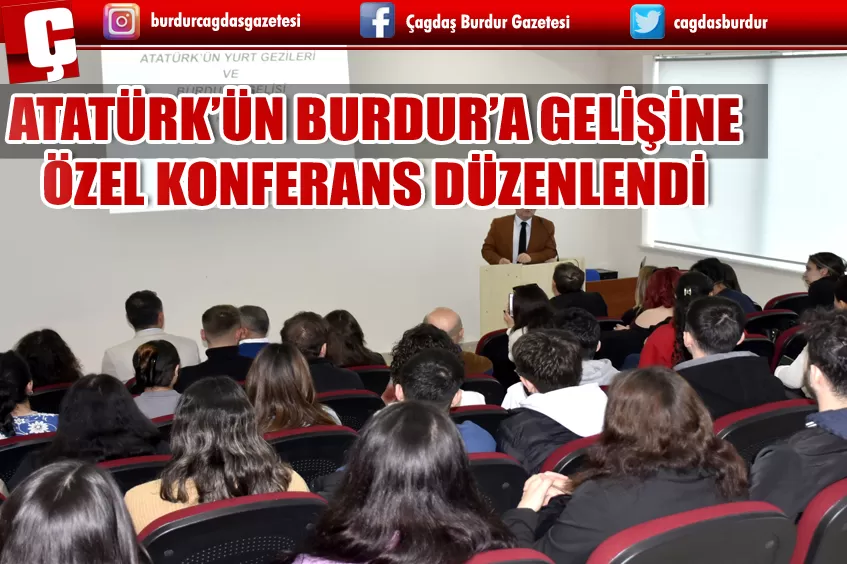 MAKÜ’DE ATATÜRK’ÜN BURDUR’A GELİŞİNE ÖZEL KONFERANS DÜZENLENDİ