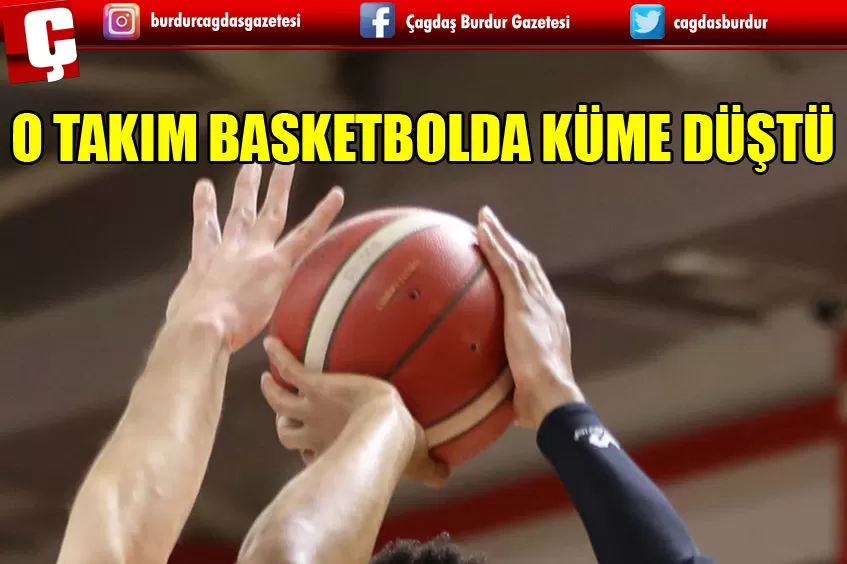 O TAKIM BASKETBOL SÜPER LİGİ’NDE KÜME DÜŞTÜ