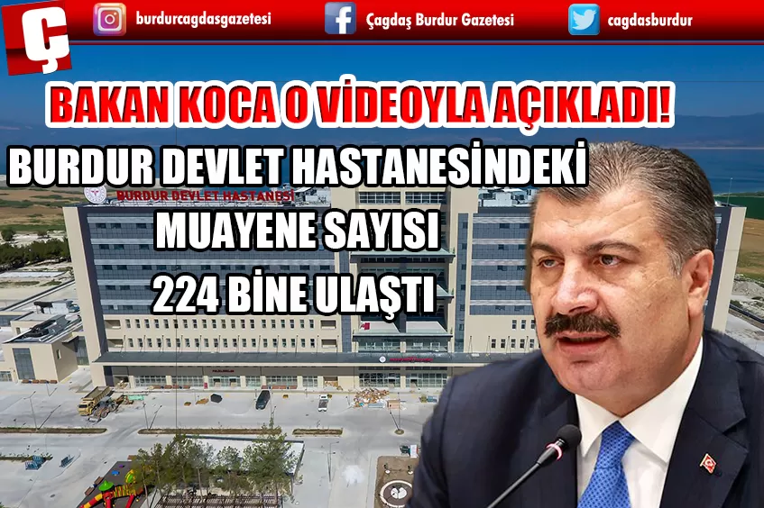 BAKAN KOCA O VİDEOYLA AÇIKLADI! BURDUR DEVLET HASTANESİNDEKİ MUAYENE SAYISI 224 BİNE ULAŞTI 