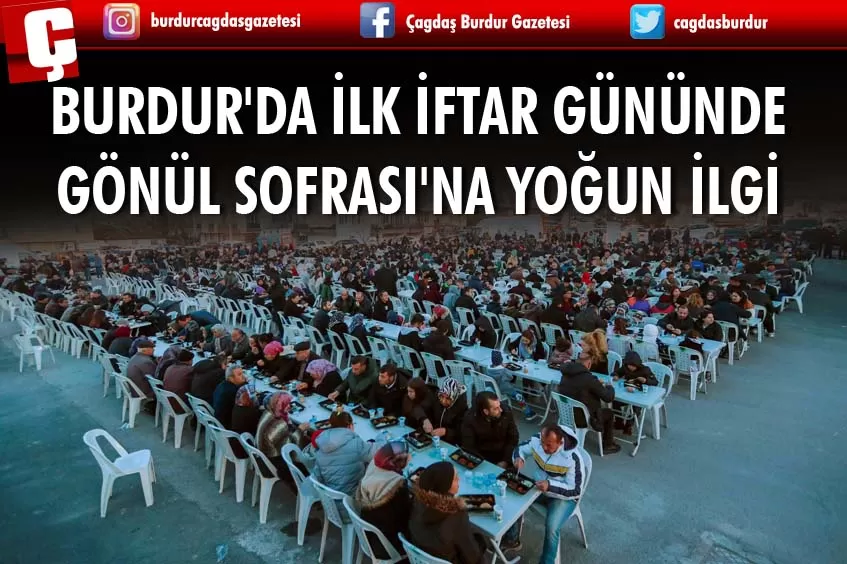BURDUR'DA İLK İFTAR GÜNÜNDE GÖNÜL SOFRASI'NA YOĞUN İLGİ