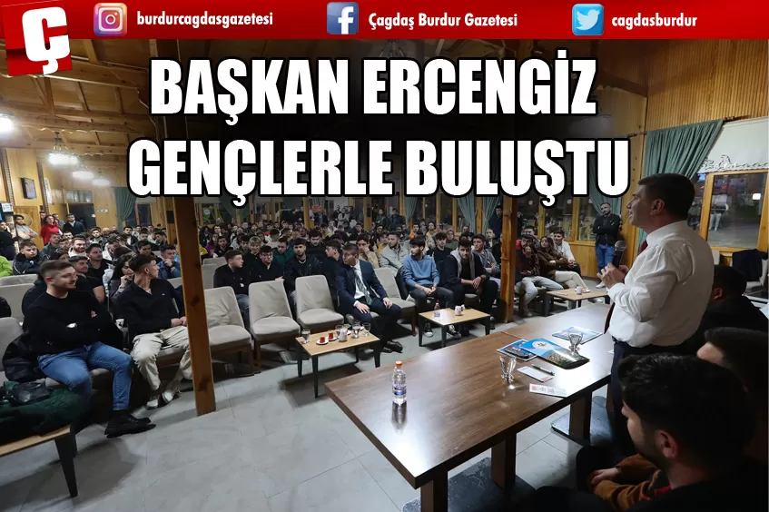 BAŞKAN ERCENGİZ GENÇLERLE BULUŞTU