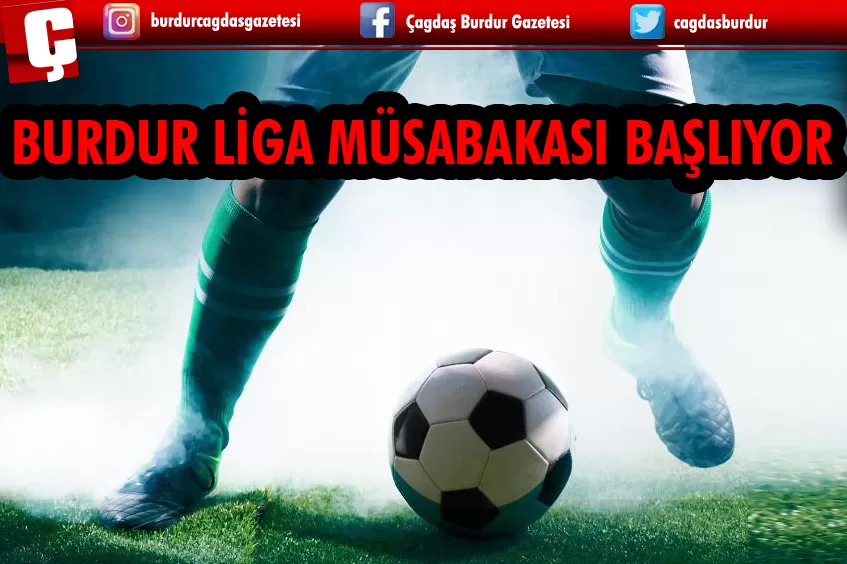 BURDUR LİGA MÜSABAKASI BAŞLIYOR