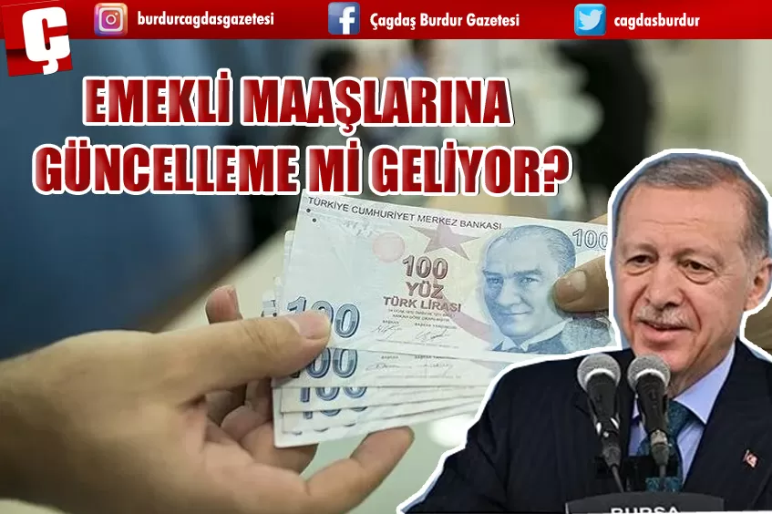 EMEKLİ MAAŞLARINA GÜNCELLEME Mİ GELİYOR?