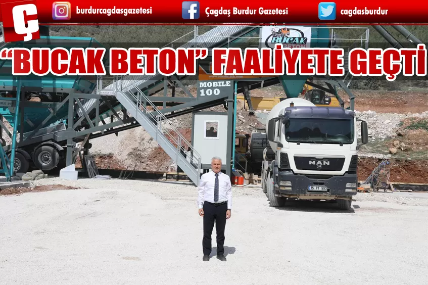 “BUCAK BETON” FAALİYETE GEÇTİ