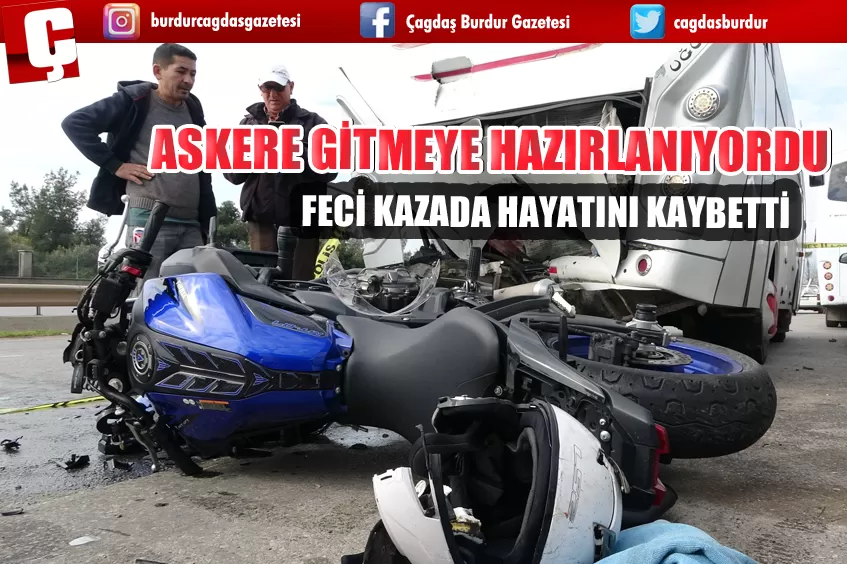 ASKERE GİTMEYE HAZIRLANIYORDU, FECİ KAZADA HAYATINI KAYBETTİ 