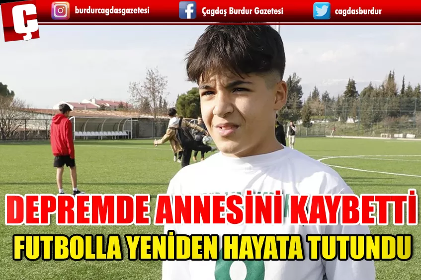 DEPREMDE ANNESİNİ KAYBEDEN ENES, FUTBOLLA YENİDEN YAŞAMA TUTUNDU