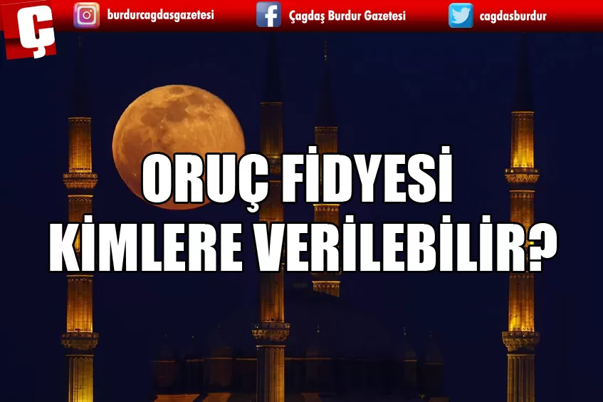 ORUÇ FİDYESİ KİMLERE VERİLEBİLİR?