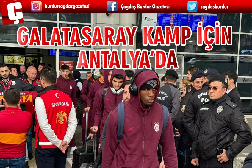 GALATASARAY KAMP İÇİN ANTALYA'YA GELDİ